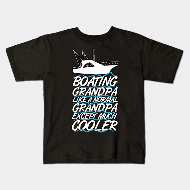 Boating Grandpa Kids T-Shirt by TheBestHumorApparel